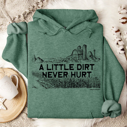 A LITTLE DIRT NEVER HURT -   Hoodie